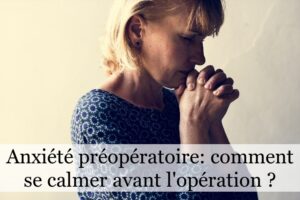Anxiété préopératoire : comment se calmer avant l’opération ?